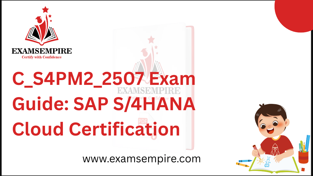 A promotional graphic for ExamEmpire's C_S4PM2_2507 Exam Guide: SAP S/4HANA Cloud Certification materials.
