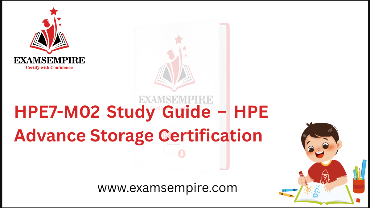 A graphic advertising the "HPE7-M02 Study Guide – HPE Advance Storage Certification" from EXAMSEMPIRE, featuring their logo and an illustration of a boy studying.