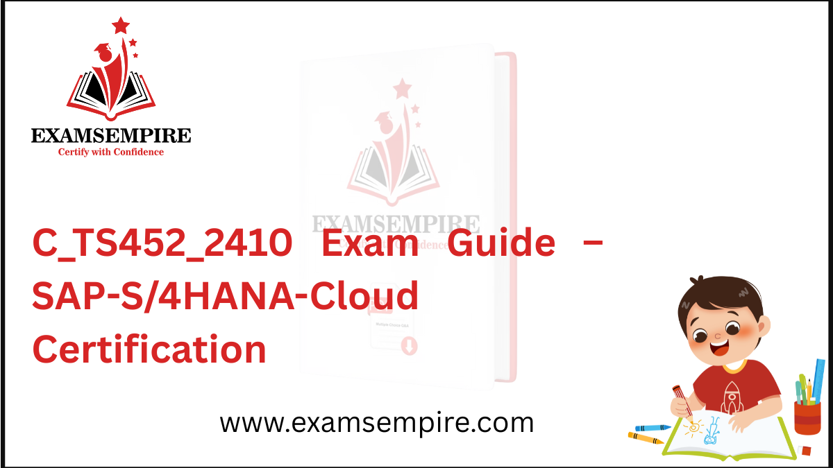 EXAMSEMPIRE C_TS452_2410 SAP Certification Exam Guide.