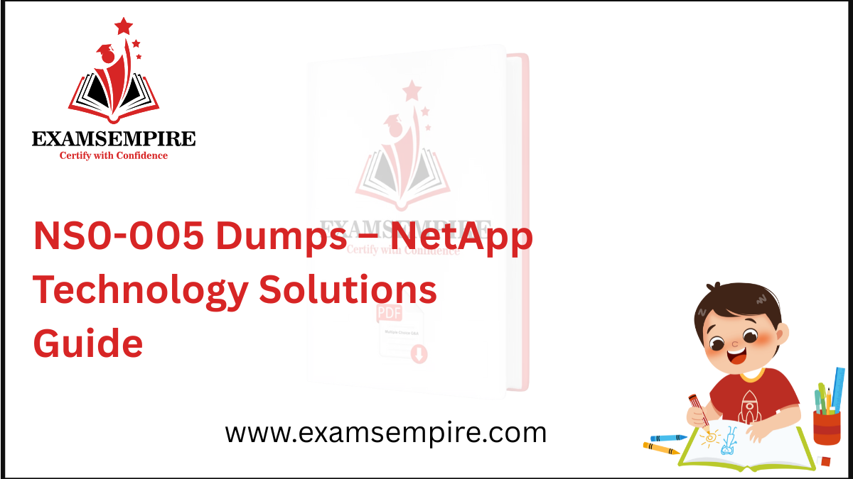 A promotional image for ExamsEmpire featuring "NS0-005 Dumps – NetApp Technology Solutions Guide" text and logo.